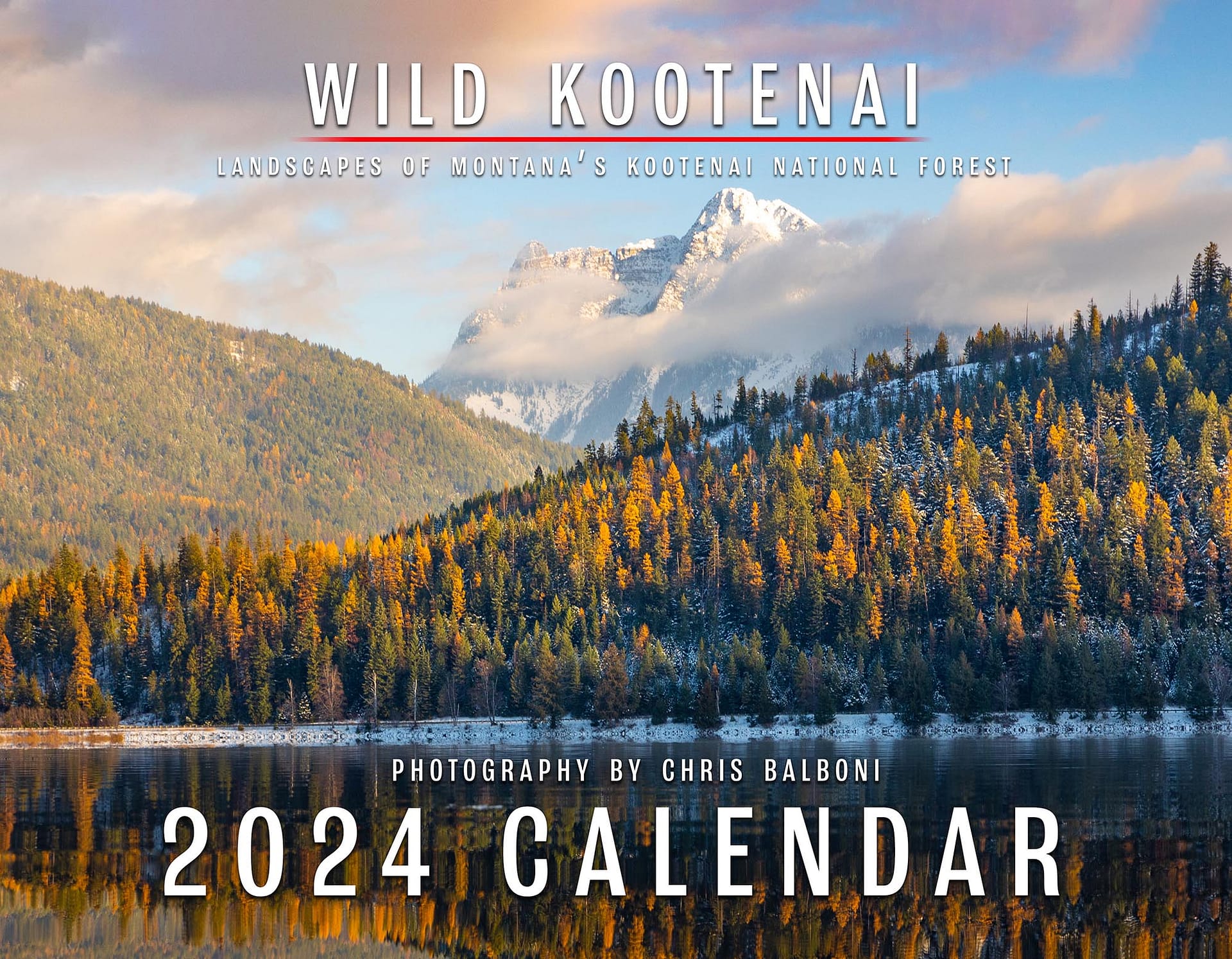 Wild Kootenai 2024 Calendar Landscapes of Montana's Kootenai National